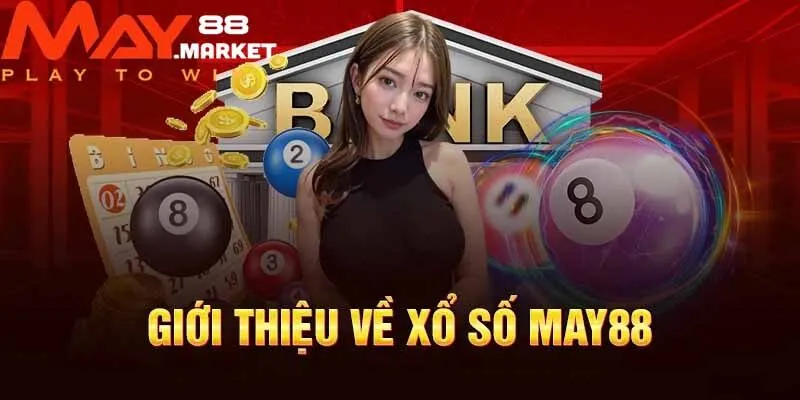 Đôi nét về thiên đường giải trí xổ số May88 